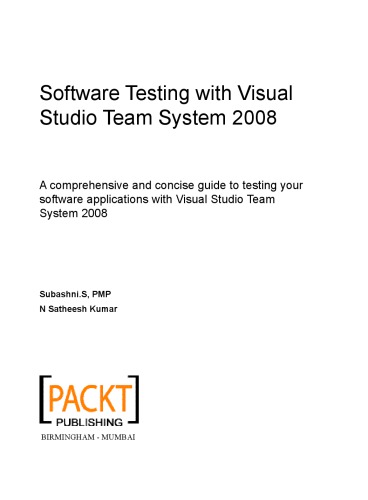 Software Testing With Visual Studio Team System 2008 A Comprehensive And Concise Guide To Testing Your Software Applications With Visual Studio Team System 2008 Subashni S Kumar