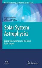 Solar System Astrophysics E F Milone William J F Wilson