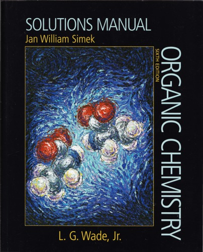 Solutions Manual For Organic Chemistry Sixth Edition By Lg Wade 6th Ed Jan William Simek L G Wade