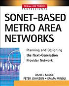 Sonetbased Metro Area Networks Planning And Designing The Nextgeneration Provider Network Daniel Minoli Peter Johnson Emma Minoli