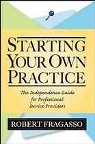Starting Your Own Financial Advisory Practice How To Successfully Navigate The Transition Robert Fragasso
