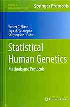Statistical Human Genetics Methods And Protocols Robert C Elston Jaya M Satagopan Shuying Sun