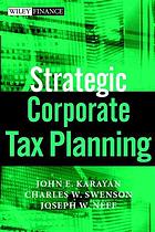 Strategic Corporate Tax Planning John E Karayan Charles W Swenson Joseph W Neff