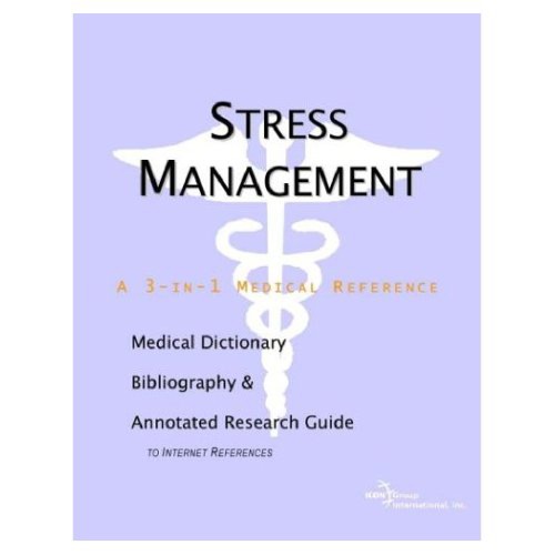 Stress Management A Medical Dictionary Bibliography And Annotated Research Guide To Internet References James N Parker Phillip M Parker