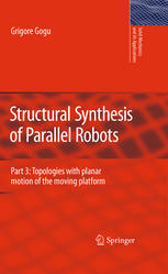 Structural Synthesis Of Parallel Robots Part 3 Topologies With Planar Motion Of The Moving Platform 1st Edition Grigore Gogu Auth