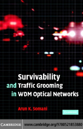 Survivability And Traffic Grooming In Wdm Optical Networks Arun K Somani