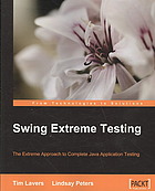 Swing Extreme Testing The Extreme Approach To Complete Java Application Testing Tim Lavers Lindsay Peters Prabhakar Chaganti Valentin Crettaz