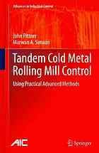 Tandem Cold Metal Rolling Mill Control Using Practical Advanced Methods 1st Edition John Pittner