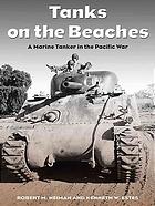 Tanks On The Beaches A Marine Tanker In The Pacific War Robert M Neiman Kenneth W Estes
