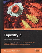 Tapestry 5 A Stepbystep Guide To Java Web Development With The Developerfriendly Apache Tapestry Framework Alexander Kolesnikov