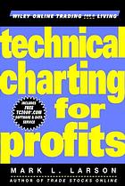 Technical Charting For Profits Mark L Larson