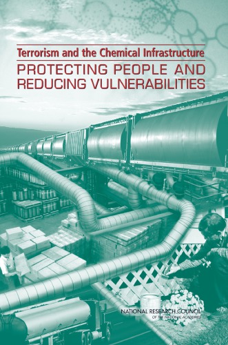 Terrorism And The Chemical Infrastructure Protecting People And Reducing Vulnerabilities National Research Council Us Committee On Assessing Vulnerabilities Related To The Nations Chemical Infrastructure National Research Council Us Division On Earth And Life Studies National Research Council Us Transportation Research Boa