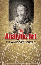 The Analytic Art Nine Studies In Algebra Geometry And Trigonometry From The Opus Restitutae Mathematicae Analyseos Seu Algebra Nova Francois Viete