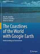 The Coastlines Of The World With Google Earth Understanding Our Environment 1st Edition Anja M Scheffers