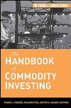 The Handbook Of Commodity Investing Frank J Fabozzi Roland Fuss Dieter G Kaiser