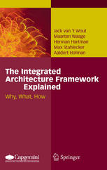 The Integrated Architecture Framework Explained Why What How 1st Edition Jack Vant Wout