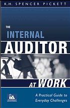 The Internal Auditor At Work A Practical Guide To Everyday Challenges K H Spencer Pickett