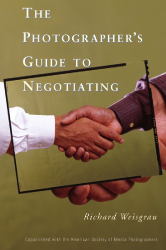 The Photographers Guide To Negotiating Richard Weisgrau