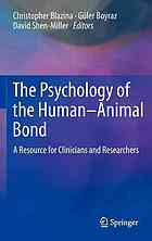 The Psychology Of The Humananimal Bond A Resource For Clinicians And Researchers 1st Edition Christopher Blazina