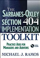 The Sarbanesoxley 404 Implementation Toolkit Practice Aids For Management And Auditors Michael J Ramos