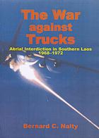 The War Against Trucks Aerial Interdiction In Southern Laos 19681972 Bernard C Nalty Air Force History And Museums Program Us