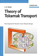 Theory Of Tokamak Transport How Energy And Particles Diffuse Across Strong Magnetic Fields L C Woods