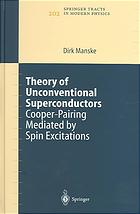 Theory Of Unconventional Superconductors Cooperpairing Mediated By Spin Excitations Dirk Manske