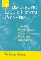 Thermotropic Liquid Crystal Polymers Thinfilm Polymerization Characterization Blends And Applications Taishung Chung