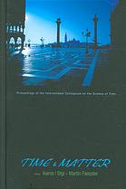 Time Matter Proceedings Of The International Colloquium On The Science Of Time Venice Italy 11 17 August 2002 Ikaros I Bigi Martin Faessler