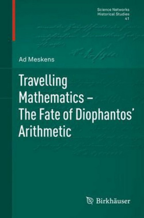 Travelling Mathematics The Fate Of Diophantos Arithmetic 1st Edition Ad Meskens