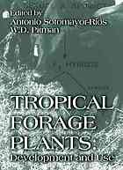Tropical Forage Plants Development And Use Antonio Sotomayorrios William Don Pitman