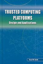 Trusted Computing Platforms Sean W Smith