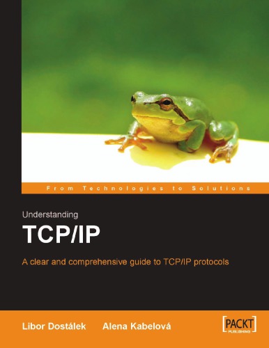 Understanding Tcpip A Clear And Comprehensive Guide To Tcpip Protocols Libor Dostalek Alena Kabelova