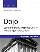 Using The Dojo Javascript Library To Build Ajax Applications James Earl Harmon