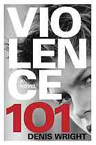 Violence 101 A Novel Denis Wright