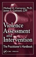Violence Assessment And Intervention The Practitioners Handbook Michael H Corcoran James S Cawood