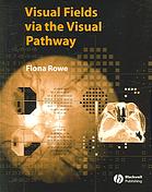 Visual Fields Via The Visual Pathway Fiona J Rowe