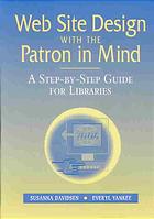 Web Site Design With The Patron In Mind A Stepbystep Guide For Libraries Susanna Davidsen Everyl Yankee