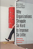 Why Organizations Struggle So Hard To Improve So Little Overcoming Organizational Immaturity Martin Klubeck Michael Langthorne Donald Padgett