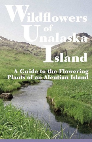 Wildflowers Of Unalaska Island A Guide To The Flowering Plants Of An Aleutian Island Suzi Golodoff
