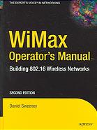Wimax Operators Manual Building 80216 Wireless Networks 2nd Ed Daniel Sweeney