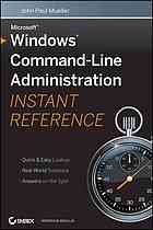 Windows Command Line Administration Instant Reference John Mueller