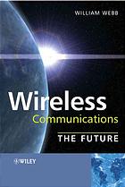 Wireless Communications The Future William Webb