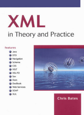 Xml In Theory And Practice Chris Bates