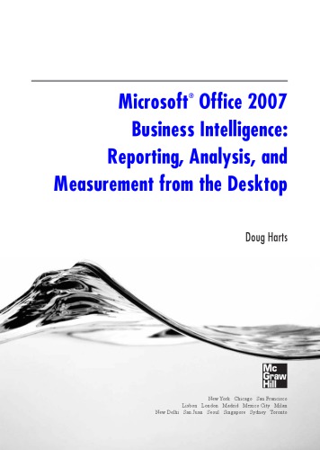 Microsoft Office 2007 Business Intelligence Reporting Analysis And Measurement From The Desktop Doug Harts