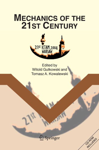 Mechanics Of The 21st Century Proceedings Of The 21st International Congress Of Theoretical And Applied Mechanics Warsaw Poland 1521 August 2004 Witold Gutkowski Tomasz A Kowalewski