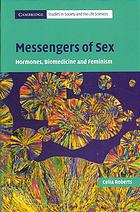 Messengers Of Sex Hormones Biomedicine And Feminism Celia Roberts