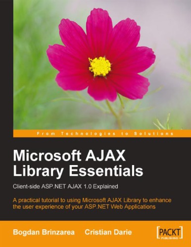 Microsoft Ajax Library Essentials Clientside Aspnet Ajax 10 Explained Bogdan Brinzarea Cristian Darie Ruben Cordoba Cosmin Mihai Gheorghita Nanda Rajlaxmi