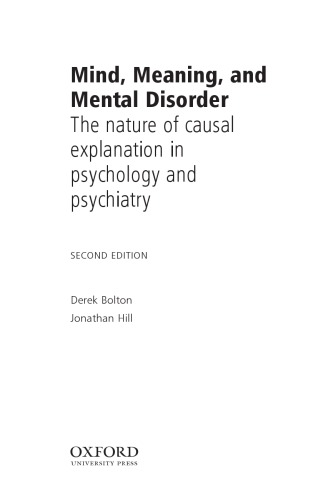 Mind Meaning And Mental Disorder The Nature Of Causal Explanation In Psychology And Psychiatry 2nd Ed Derek Bolton Jonathan Hill