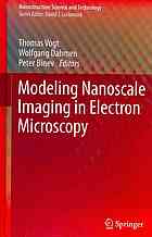Modeling Nanoscale Imaging In Electron Microscopy 1st Edition Michael Dickson Auth
